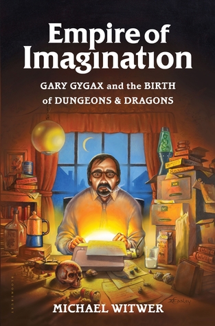 Gary Gygax and the Birth of Dungeons & Dragons - Michael Witwer