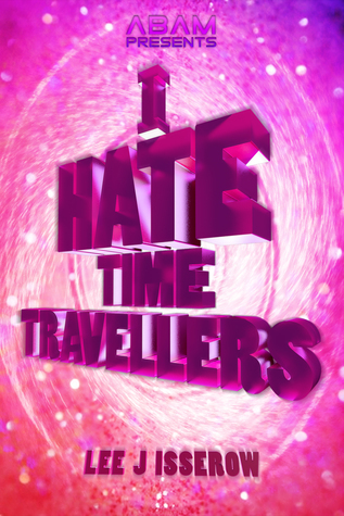 I Hate Time Travelers - Lee Isserow