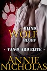 Blind Wolf Bluff: Shifter Romance (Vanguard Elite Book 3)
