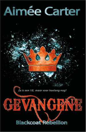 Gevangene (The Blackcoat Rebellion #2) – Aimee Carter Gevangene (The Blackcoat Rebellion #2) – Aimee Carter