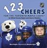 1, 2, 3 Cheers for the Toronto Maple Leafs!: An Official Toronto Maple Leafs Book of Numbers 1, 2, 3 Cheers for the Toronto Maple Leafs!: An Official Toronto Maple Leafs Book of Numbers