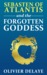 The Forgotten Goddess (Sebasten of Atlantis, #1) by Olivier Delaye