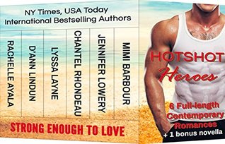 Hotshot Heroes Strong Enough to Love Action, Suspense, Hot Romance Boxed Set (Hotshot Romance Collection Book 1) by Mimi Barbour