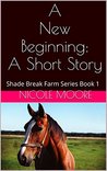 A New Beginning (Shade Break Farm Series, #1)