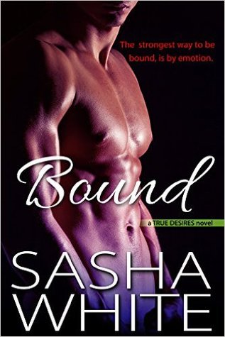 Bound (True Desires, #1) by Sasha White