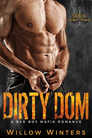 Dirty Dom (Valetti Crime Family #1) by Willow Winters