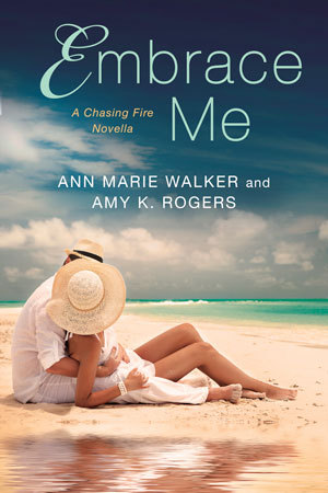 Embrace Me (Chasing Fire, #3.5)