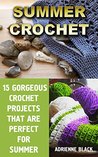 Summer Crochet: 15 Gorgeous Crochet Projects That Are Perfect For Summer