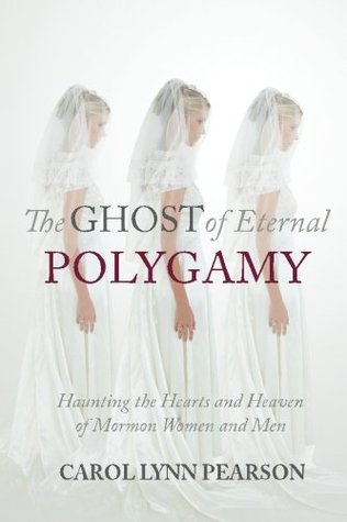The Ghost of Eternal Polygamy by Carol Lynn Pearson