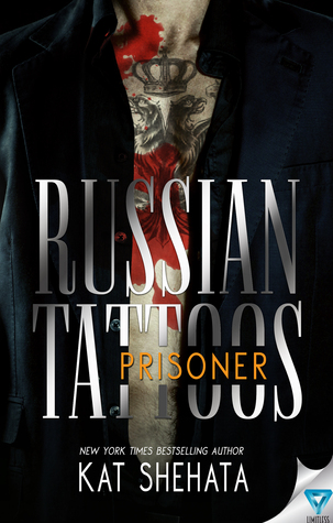 Russian Tattoos Prisoner (Russian Tattoos, #2) by Kat Shehata