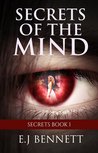 Secrets of the Mind by E.J. Bennett Secrets of the Mind by E.J. Bennett