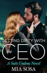 Getting Dirty with the CEO (The Suits Undone #3)