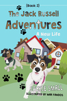 The Jack Russell Adventures (Book 2): A New Life
