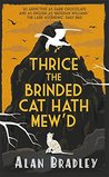 Thrice the Brinded Cat Hath Mew'd (Flavia de Luce, #8)