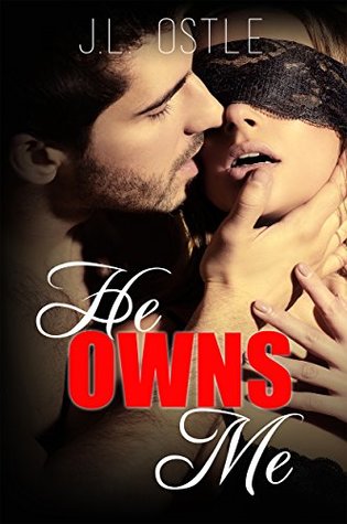 He Owns Me (Owning Me series Book 1) by J.L. Ostle