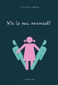 Wie is nou normaal? – Lisa Williamson Wie is nou normaal? – Lisa Williamson
