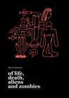 Of Life, Death, Aliens and Zombies
